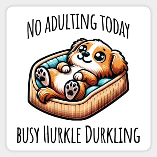 No Adulting Today, Busy Hurkle Durkling Scottish slang cute puppy Sticker